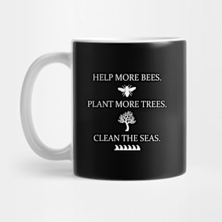 Help more bees Plant more Trees Clean the Seas Mug